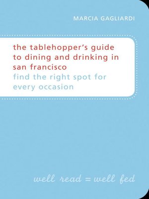 The Tablehopper's Guide to Dining and Drinking in San Francisco - ebook